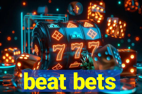 beat bets